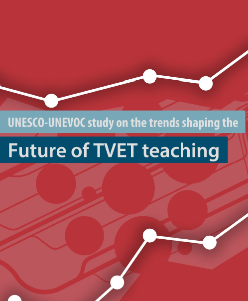 UNESCO-UNEVOC study on the trends shaping the future of TVET teaching