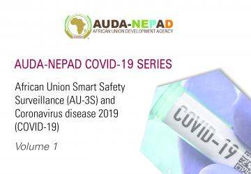 AUDA-NEPAD COVID-19 SERIES: Volume 1: AU Smart Safety Surveillance (AU-3S) and Coronavirus disease 2019 (COVID-19)