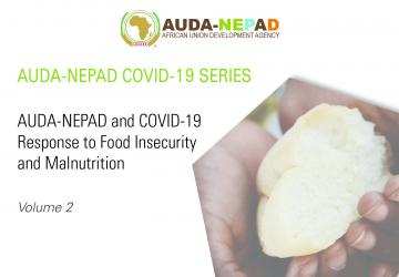 AUDA-NEPAD COVID-19 SERIES: Volume 2: AUDA-NEPAD and COVID-19 Response to Food Insecurity and Malnutrition