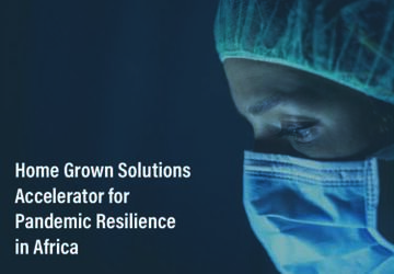 Home Grown Solutions Accelerator for Pandemic Resilience in Africa: Introduction to the initiative